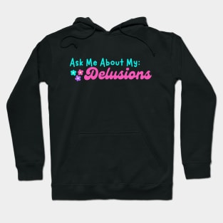 Ask me about my Delusions Hoodie